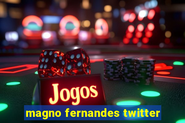 magno fernandes twitter